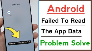 Android Device Failed To Read The App Data Connot Start The App Problem Solve