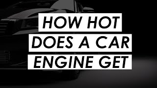 How hot does a car engine get