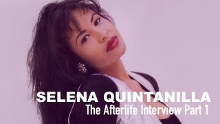 The Afterlife Interview with SELENA QUINTANILLA - Part 1