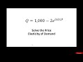 Q= 1000 -  2exp(0.01P)  Solving for Price Elasticity of Demand