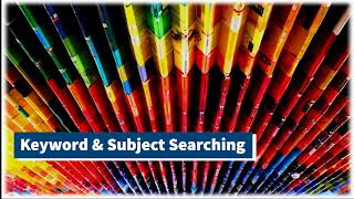 Search techniques: Keyword and Subject searching