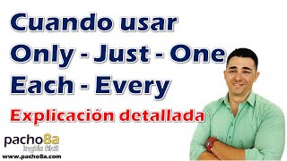 Te voy a explicar detalladamente  cuando usar Only - Just - One - Each - Every en inglés.