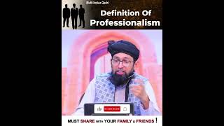 Definition of Professionalism By Mufti Imtiaz Qadri