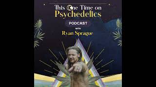 Episode 52: Using Psychedelics to Increase Connection to Our Lives (feat. Jared Pickard)