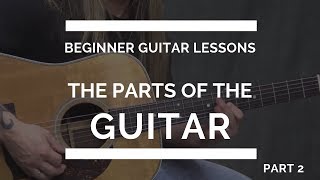 Parts of the Guitar (Acoustic and Electric) - Beginner Guitar Lesson #2