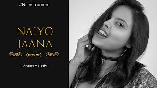 Naiyo Jaana Live Cover | Antaramelody | Shirley Setia | NoInstrumentseries | 2018