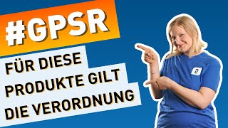 Für welche Produkte gilt die Produktsicherheitsverordnung? #GPSR