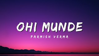 Ohi Munde - Parmish Verma (Lyrics) | Aam Jehe Munde 2
