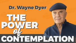 Dr. Wayne Dyer - The Power of Contemplation (Law of Attraction)