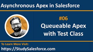 06 Example - Queueable Apex Implementation with Test Class | Asynchronous Apex in Salesforce