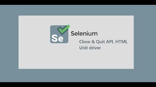 5. Selenium WebDriver || Java || Close & Quit API || HTML Unit Driver.