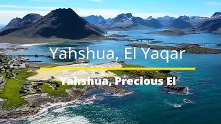 Selah Moment: Yahshua, El Yaqar (Yahshua, Precious El)