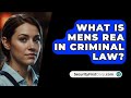 What Is Mens Rea In Criminal Law? - SecurityFirstCorp.com