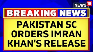 Imran Khan News | Pakistan Supreme Court Orders Release Of Former PM Imran Khan | Pakistan news