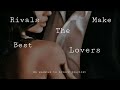 Rivals make the best lovers (An enemies to lovers playlist)