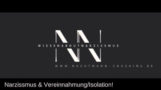 Narzisst! Vereinnahmung und Isolation! @WissenAboutNarzissmus