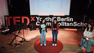 Body Shaming | Leah Eliasson & Juliana Rager | TEDxYouth@BerlinCosmopolitanSchool
