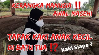 KERANGKA MANUSIA AWAL MASEHI ‼️ JEJAK TAPAK KAKI ANAK KECIL DI BATU TUA (PART2) #situsbatujaya