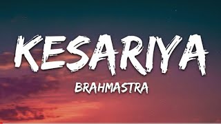 Kesariya - Brahmastra | Arjit singh (lyrics)
