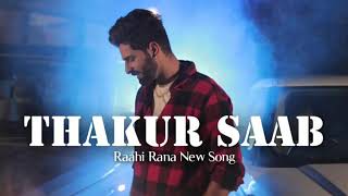 Thakur Saab || Raahi Rana || Karan Aujla || New Punjabi Rajput Song