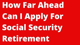 🔴Can I Apply For Social Security Retirement Benefits In Advance of Age 62