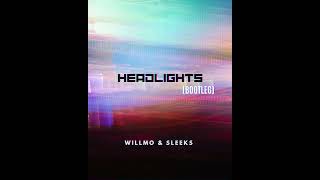 Willmo Rejx - Headlights Bootleg (Ft. Sleeks)