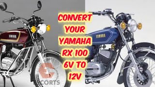 Convert your Yamaha Rx 100 - 6V to 12 V /अपनी यामहा को 6V से 12V में कन्वर्ट करें