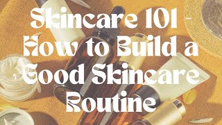 How to Build a Good Skincare Routine 🫧🧴✨