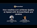 [Webinar] How weather.com achieves Quality at Speed with BrowserStack and Jenkins