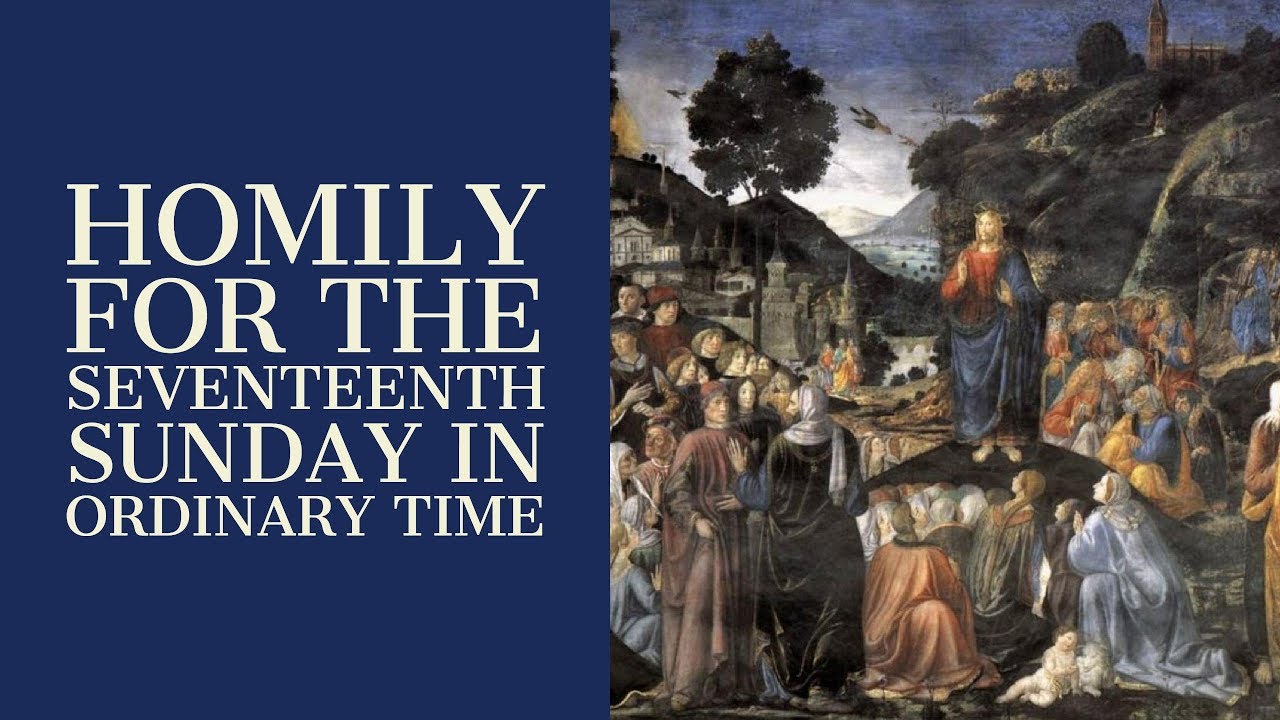 Homily For The Seventeenth Sunday In Ordinary Time (Year A) - YouTube