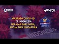 Waspada Covid-19 di Indonesia - Belajar dari India, Rusia, dan Singapura