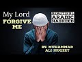 My Lord Forgive me| Reciter: Muhammad ali muqeet|most beautiful arabic nasheed