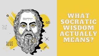 What Socratic wisdom actually means?