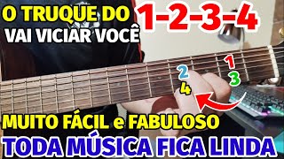 🎸O TRUQUE do 1-2-3-4 deixa QUALQUER MÚSICA LINDA no VIOLÃO! MUITO FÁCIL e VICIANTE! APRENDA AGORA!