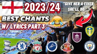 FUNNIEST CHANTS BY ENGLISH FOOTBALL FANS 2023/24 PART 3 (With Lyrics)