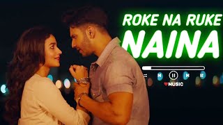 Roke Na Ruke Naina Lyrical Video | Arijit Singh | Varun, Alia | Amaal Mallik"Badrinath Ki Dulhania"