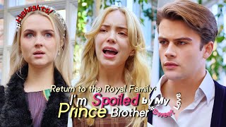 Return to the Royal Family:I'm Spoiled by My Prince Brother|Subscribe to watch More Highlights B0003