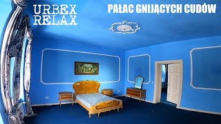 Opuszczony pałac gnijących cudów - Urbex Relax