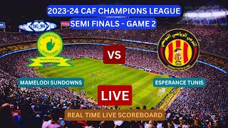 Mamelodi Sundowns Vs Esperance Tunis LIVE Score UPDATE Football CAF Champions League SF2 Apr 26 2024