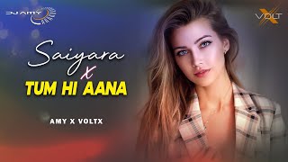 Saiyaara X Tum Hi Aana (Mash-Up) AMY x VØLTX | Mohit Chauhan, Jubin Nautiyal