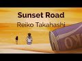 Reiko Takahashi - Sunset Road | Romaji/English Lyrics