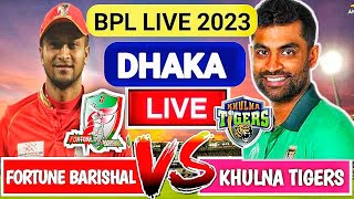 Fortune Barisal vs Khulna Tigers Scores & Commentary I BPL 2023 Live Score