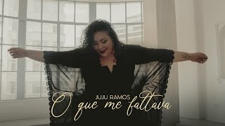 Juju Ramos - O que me faltava ( Clipe Oficial )