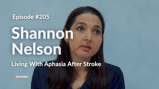 Living With Aphasia After Stroke | Shannon Nelson - EP 205