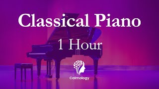 Unwind Your Soul: 1 Hour of Mesmerizing Classical Piano | Ultimate Relaxation | Calmology