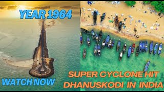 இந்தியாவில் 1964 சூப்பர் சூறாவளியால் தனுஷ்கோடி அழிக்கப்பட்டதா?