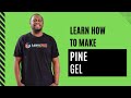 How to make Pine Gel