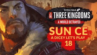 Total War: Three Kingdoms - A World Betrayed | Ep 18 | MULTIPLE SHAODOWNS - Sun Ce Dicey Lets Play