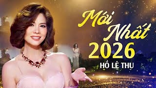 Đêm Nhạc Hồ Lệ Thu Mới Nhất 2026 | Một Đêm Say x Bài Tình Ca Cho Em x Buông x Dấu Tình Sầu