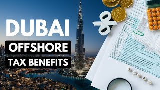 Dubai Offshore Tax Benefits: Why Should You Establish One?
